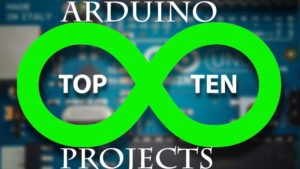 top 10 arduino projects