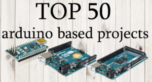 top 50 arduino based projects